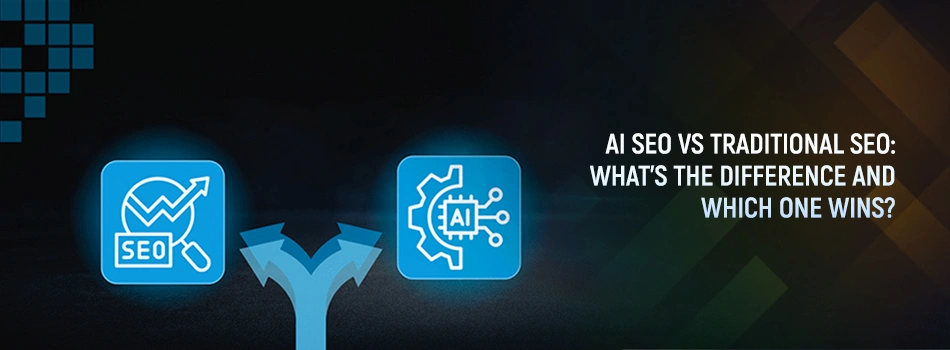 AI SEO vs Traditional SEO: What’s the Difference and Which One Wins?